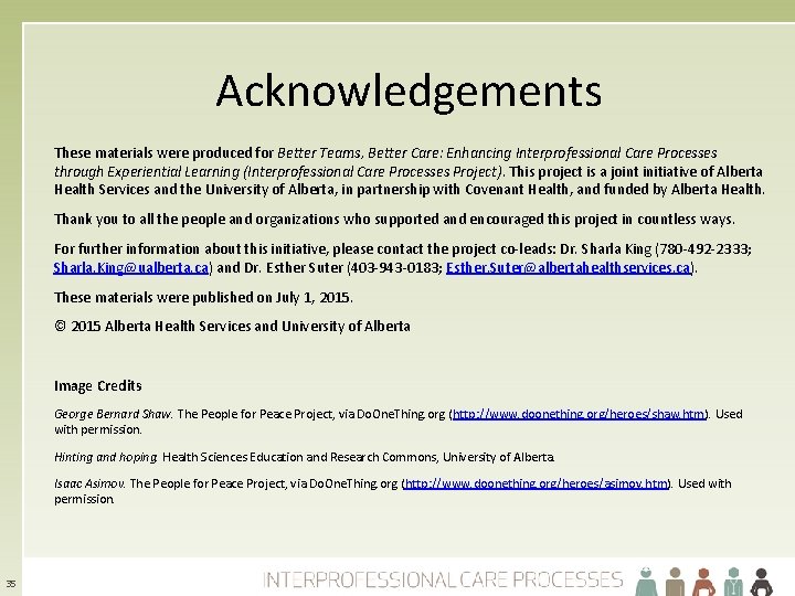 Acknowledgements These materials were produced for Better Teams, Better Care: Enhancing Interprofessional Care Processes