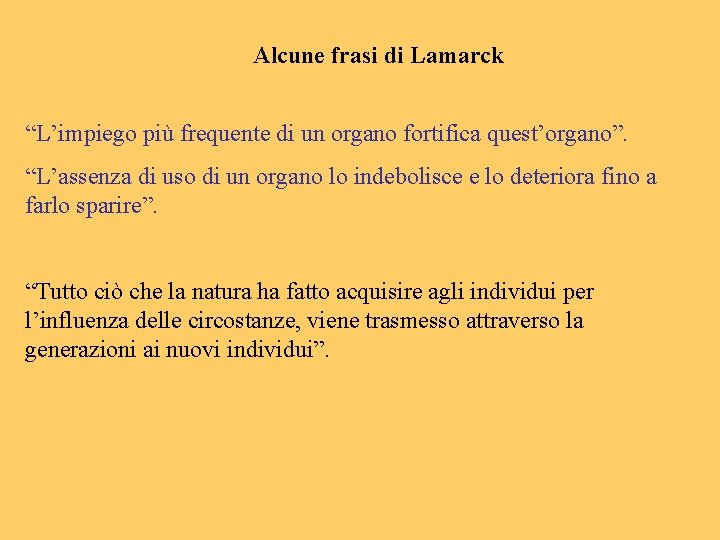 Alcune frasi di Lamarck “L’impiego più frequente di un organo fortifica quest’organo”. “L’assenza di