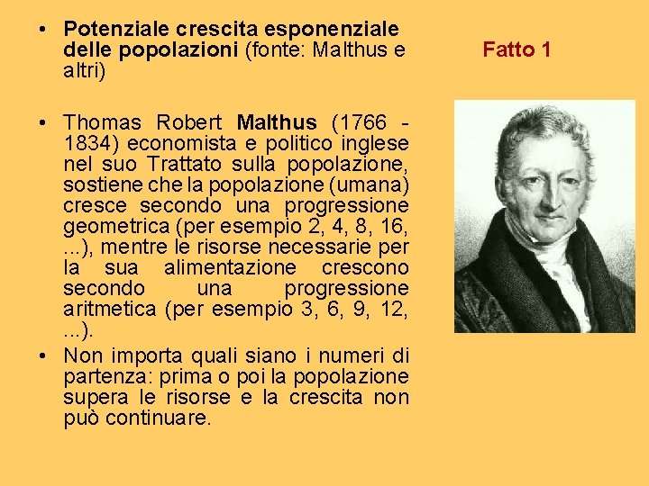  • Potenziale crescita esponenziale delle popolazioni (fonte: Malthus e altri) • Thomas Robert