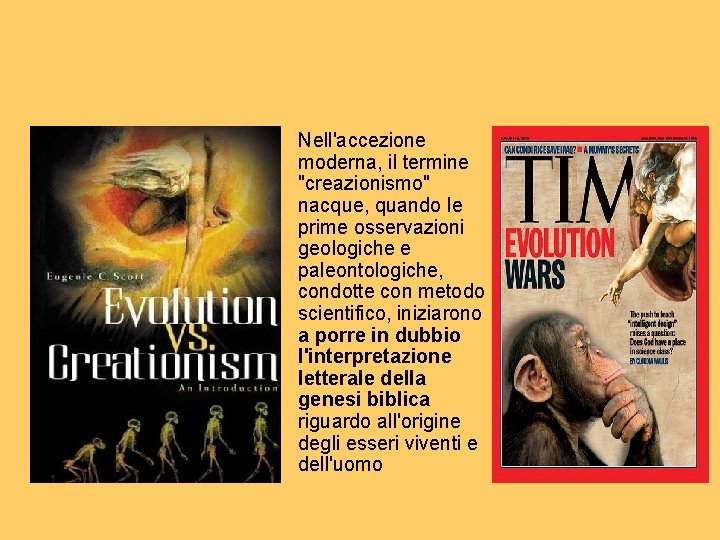  • Nell'accezione moderna, il termine "creazionismo" nacque, quando le prime osservazioni geologiche e