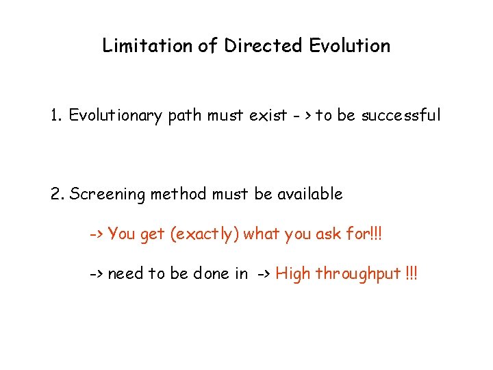 Limitation of Directed Evolution 1. Evolutionary path must exist - > to be successful