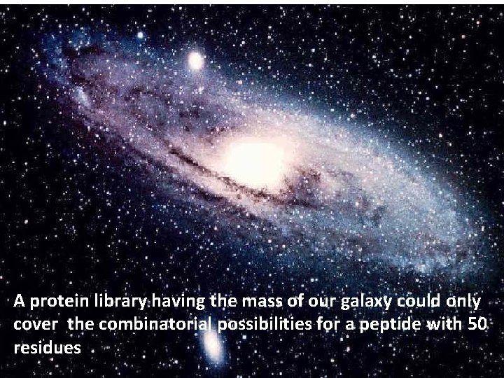 A protein library having the mass of our galaxy could only cover the combinatorial