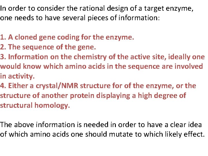 In order to consider the rational design of a target enzyme, one needs to