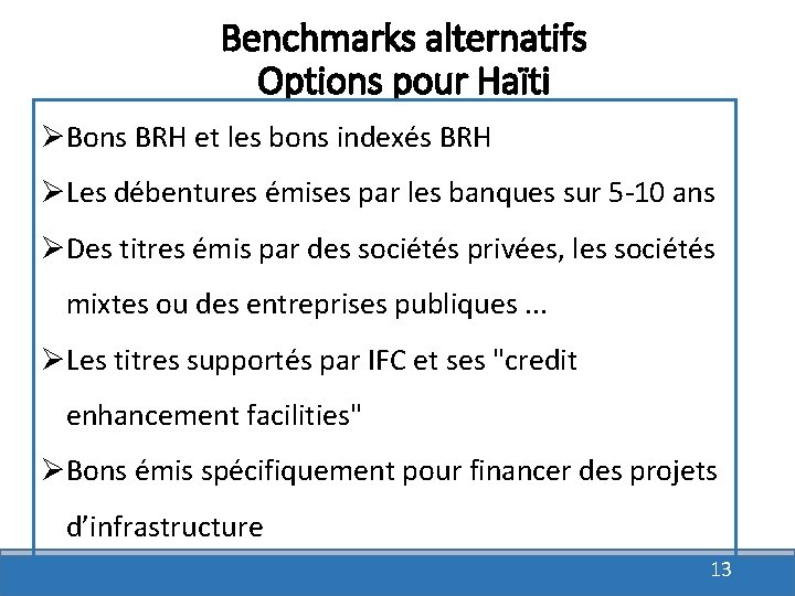 Benchmarks alternatifs Options pour Haïti ØBons BRH et les bons indexés BRH ØLes débentures