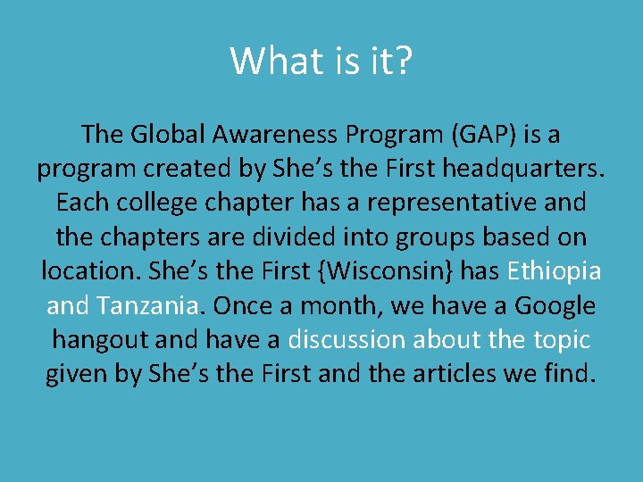 What is it? The Global Awareness Program (GAP) is a program created by She’s