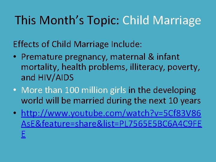This Month’s Topic: Child Marriage Effects of Child Marriage Include: • Premature pregnancy, maternal