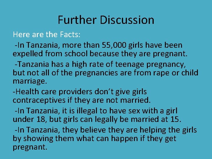 Further Discussion Here are the Facts: -In Tanzania, more than 55, 000 girls have