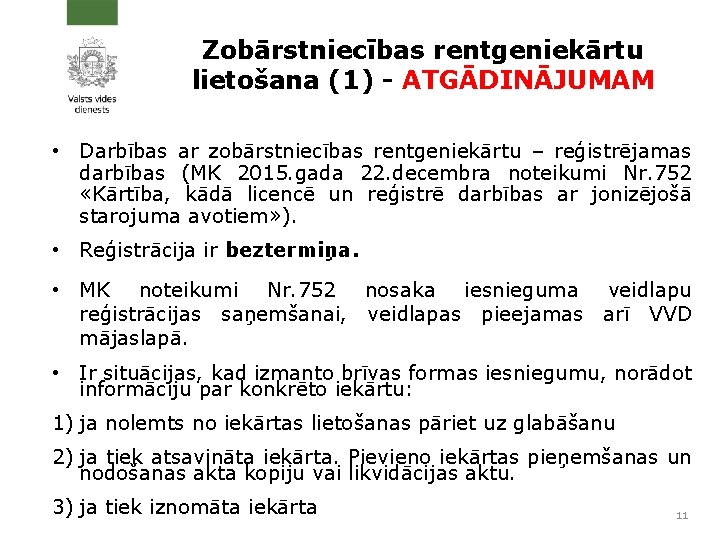 Zobārstniecības rentgeniekārtu lietošana (1) - ATGĀDINĀJUMAM • Darbības ar zobārstniecības rentgeniekārtu – reģistrējamas darbības