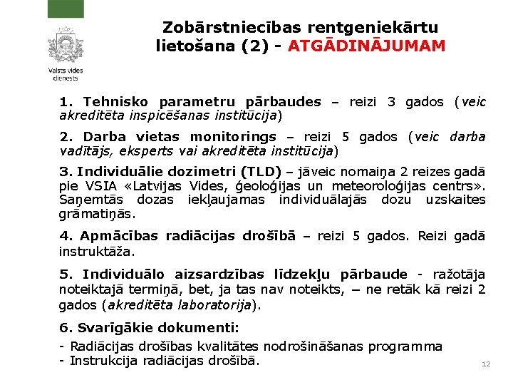 Zobārstniecības rentgeniekārtu lietošana (2) - ATGĀDINĀJUMAM 1. Tehnisko parametru pārbaudes – reizi 3 gados