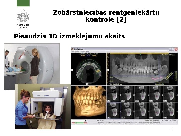 Zobārstniecības rentgeniekārtu kontrole (2) Pieaudzis 3 D izmeklējumu skaits 15 