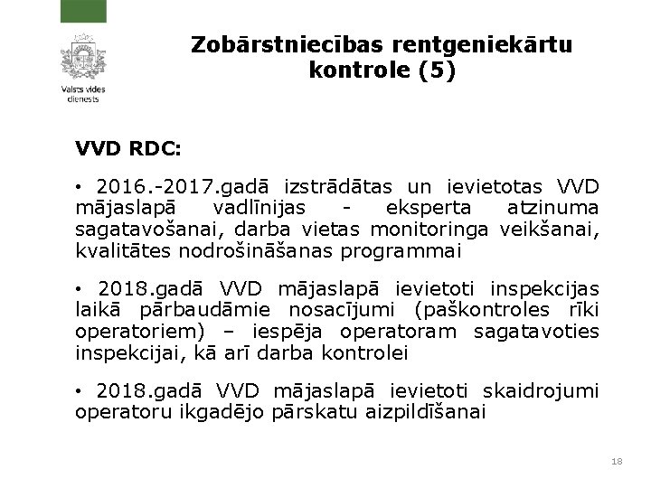Zobārstniecības rentgeniekārtu kontrole (5) VVD RDC: • 2016. -2017. gadā izstrādātas un ievietotas VVD