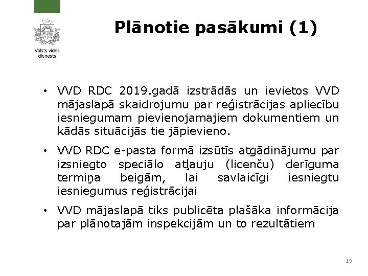 Plānotie pasākumi (1) • VVD RDC 2019. gadā izstrādās un ievietos VVD mājaslapā skaidrojumu