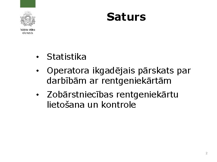 Saturs • Statistika • Operatora ikgadējais pārskats par darbībām ar rentgeniekārtām • Zobārstniecības rentgeniekārtu