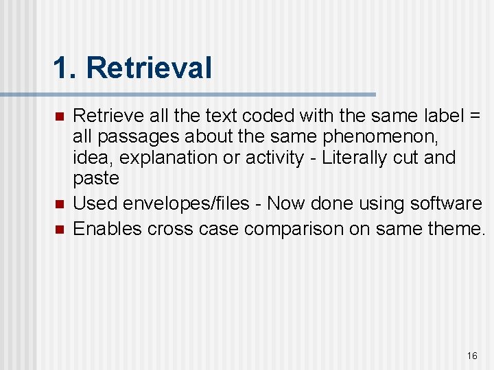 1. Retrieval n n n Retrieve all the text coded with the same label