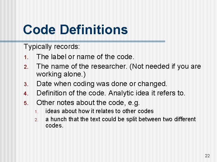 Code Definitions Typically records: 1. The label or name of the code. 2. The