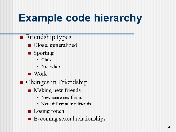 Example code hierarchy n Friendship types n n Close, generalized Sporting • Club •