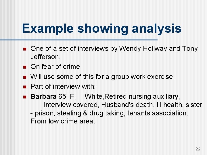 Example showing analysis n n n One of a set of interviews by Wendy