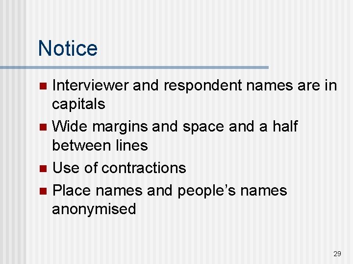 Notice Interviewer and respondent names are in capitals n Wide margins and space and