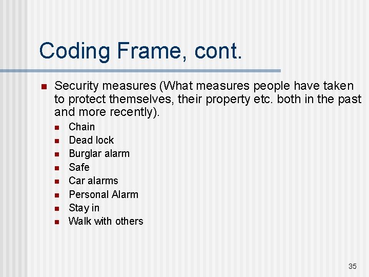 Coding Frame, cont. n Security measures (What measures people have taken to protect themselves,