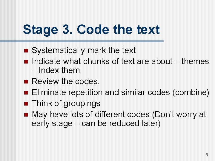Stage 3. Code the text n n n Systematically mark the text Indicate what