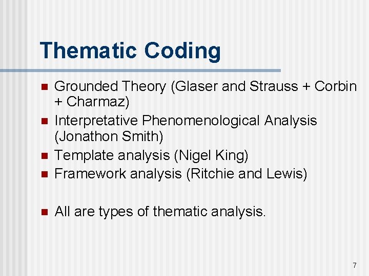 Thematic Coding n Grounded Theory (Glaser and Strauss + Corbin + Charmaz) Interpretative Phenomenological