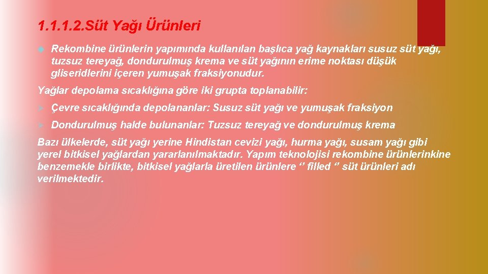 1. 1. 1. 2. Süt Yağı Ürünleri Rekombine ürünlerin yapımında kullanılan başlıca yağ kaynakları