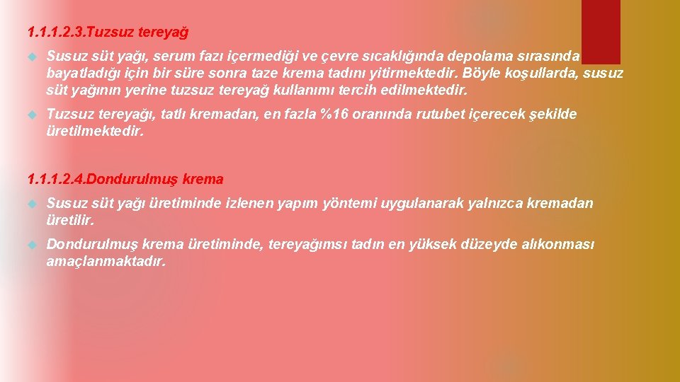 1. 1. 1. 2. 3. Tuzsuz tereyağ Susuz süt yağı, serum fazı içermediği ve