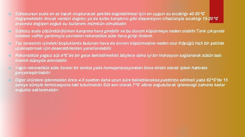  Süttozunun suda en az topak oluşturacak şekilde dağılabilmesi için en uygun su sıcaklığı