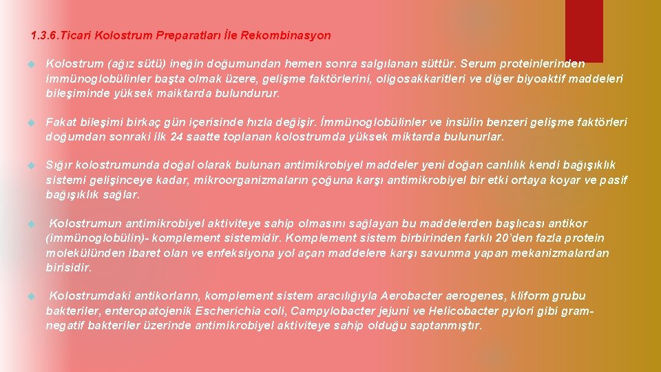  1. 3. 6. Ticari Kolostrum Preparatları İle Rekombinasyon Kolostrum (ağız sütü) ineğin doğumundan