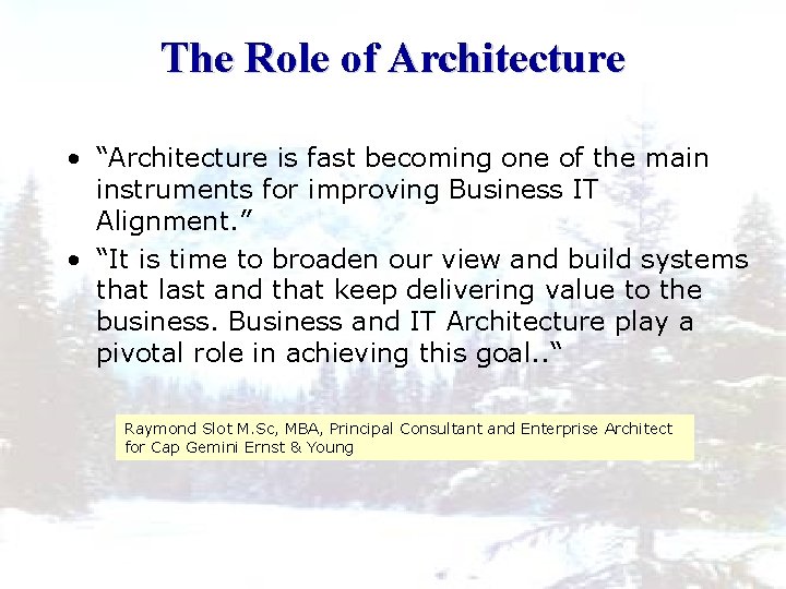 The Role of Architecture • “Architecture is fast becoming one of the main instruments