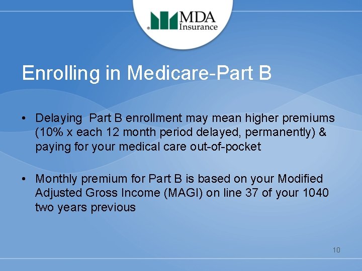 Enrolling in Medicare-Part B • Delaying Part B enrollment may mean higher premiums (10%