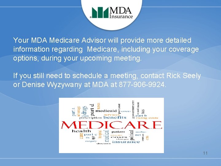 Your MDA Medicare Advisor will provide more detailed information regarding Medicare, including your coverage