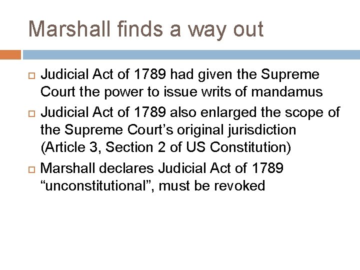 Marshall finds a way out Judicial Act of 1789 had given the Supreme Court