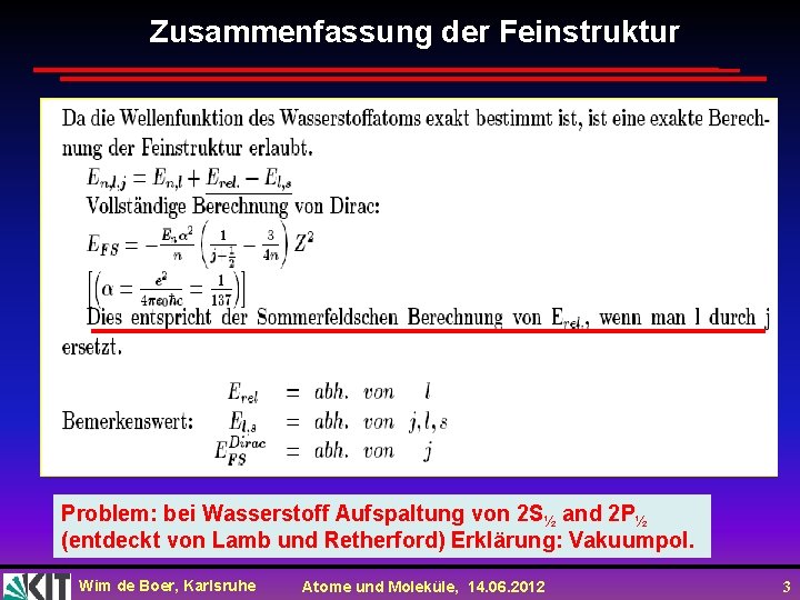 Zusammenfassung der Feinstruktur Problem: bei Wasserstoff Aufspaltung von 2 S½ and 2 P½ (entdeckt