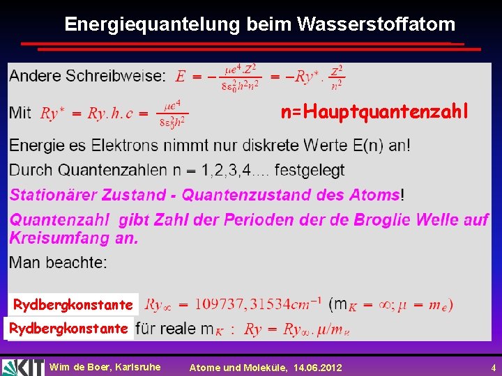 Energiequantelung beim Wasserstoffatom n=Hauptquantenzahl Rydbergkonstante Wim de Boer, Karlsruhe Atome und Moleküle, 14. 06.