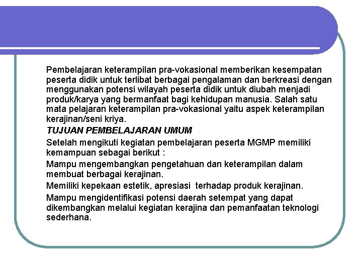 Pembelajaran keterampilan pra-vokasional memberikan kesempatan peserta didik untuk terlibat berbagai pengalaman dan berkreasi dengan