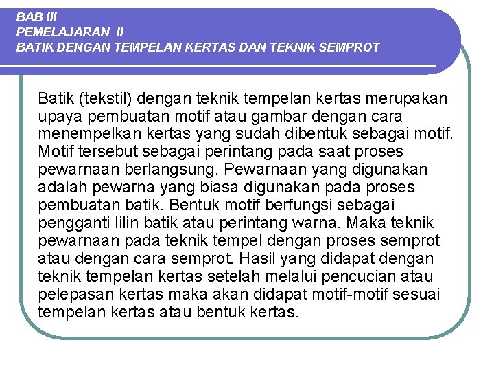 BAB III PEMELAJARAN II BATIK DENGAN TEMPELAN KERTAS DAN TEKNIK SEMPROT Batik (tekstil) dengan