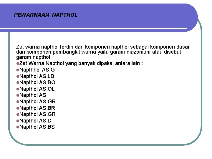 PEWARNAAN NAPTHOL Zat warna napthol terdiri dari komponen napthol sebagai komponen dasar dan komponen