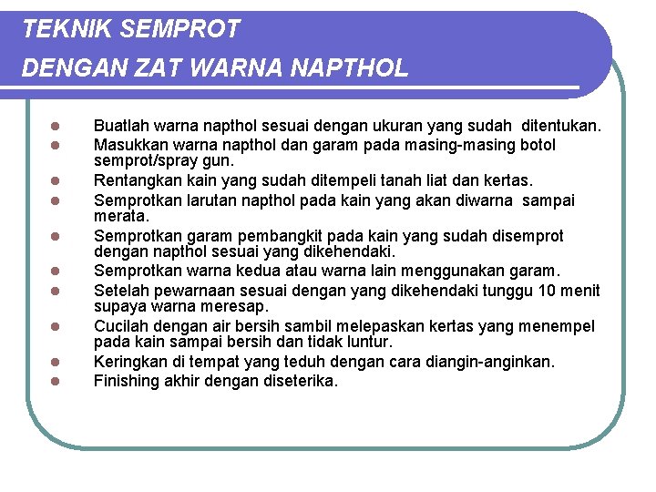 TEKNIK SEMPROT DENGAN ZAT WARNA NAPTHOL l l l l l Buatlah warna napthol