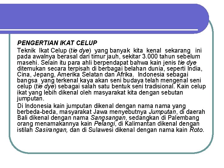 PENGERTIAN IKAT CELUP Teknik Ikat Celup (tie dye) yang banyak kita kenal sekarang ini