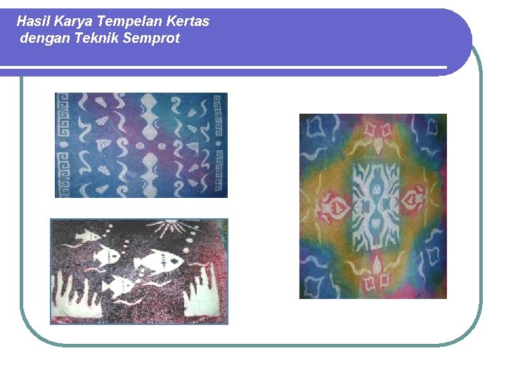 Hasil Karya Tempelan Kertas dengan Teknik Semprot 