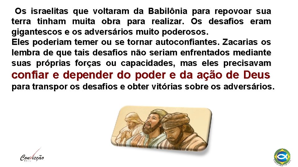 Os israelitas que voltaram da Babilônia para repovoar sua terra tinham muita obra para