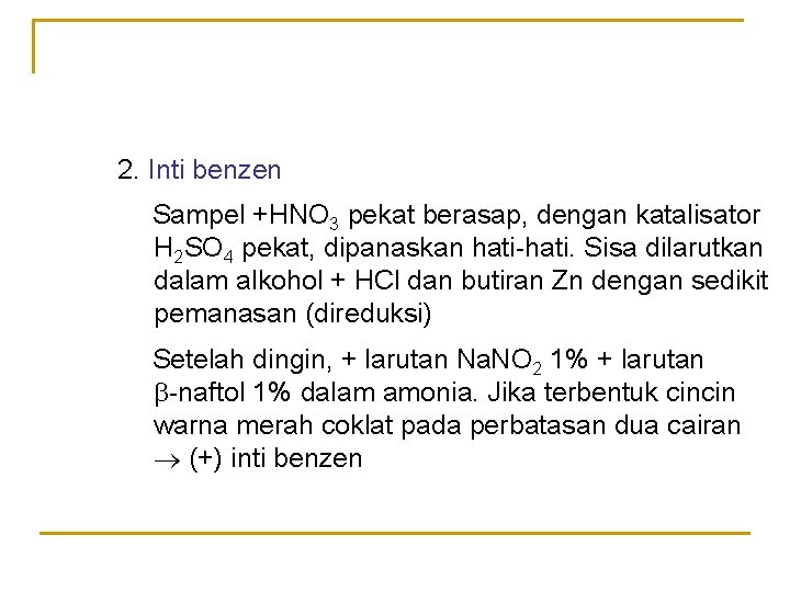 2. Inti benzen Sampel +HNO 3 pekat berasap, dengan katalisator H 2 SO 4