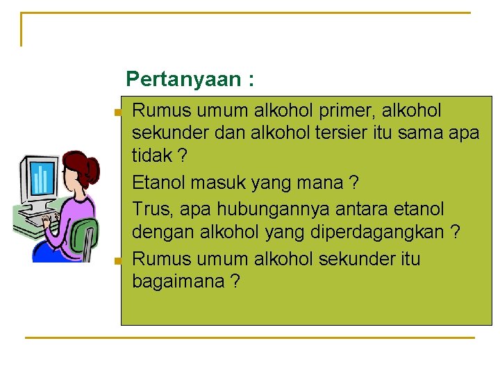 Pertanyaan : n n Rumus umum alkohol primer, alkohol sekunder dan alkohol tersier itu