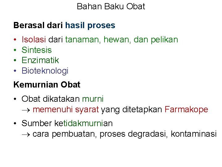 Bahan Baku Obat Berasal dari hasil proses • • Isolasi dari tanaman, hewan, dan