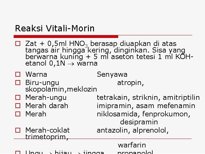 Reaksi Vitali-Morin o Zat + 0, 5 ml HNO 3 berasap diuapkan di atas