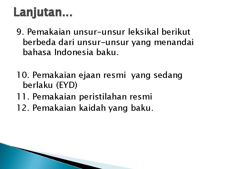 Lanjutan. . . 9. Pemakaian unsur-unsur leksikal berikut berbeda dari unsur-unsur yang menandai bahasa