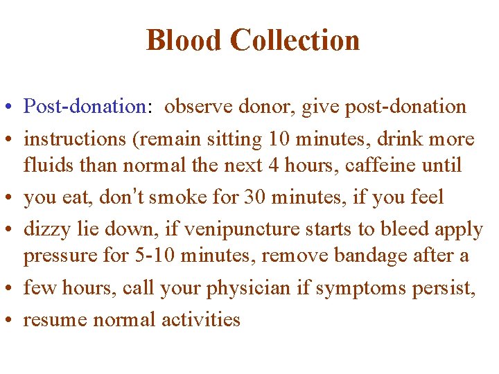 Blood Collection • Post-donation: observe donor, give post-donation • instructions (remain sitting 10 minutes, Blood Collection • Post-donation: observe donor, give post-donation • instructions (remain sitting 10 minutes,