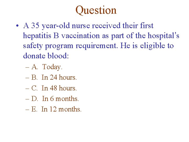 Question • A 35 year-old nurse received their first hepatitis B vaccination as part Question • A 35 year-old nurse received their first hepatitis B vaccination as part