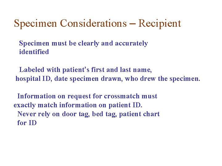 Specimen Considerations – Recipient Specimen must be clearly and accurately identified Labeled with patient’s Specimen Considerations – Recipient Specimen must be clearly and accurately identified Labeled with patient’s